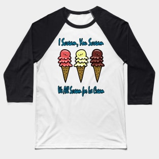 We All Scream for Ice Cream #2 Baseball T-Shirt
